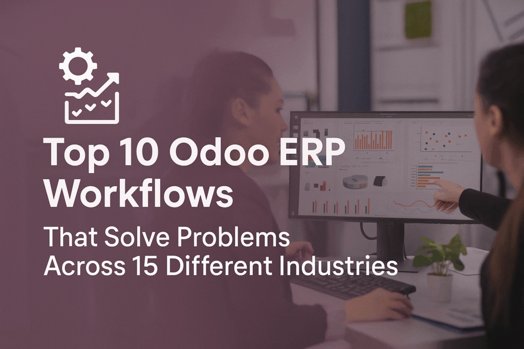 Top 10 Odoo ERP Workflows That Solve Problems Across 15 Different Industries