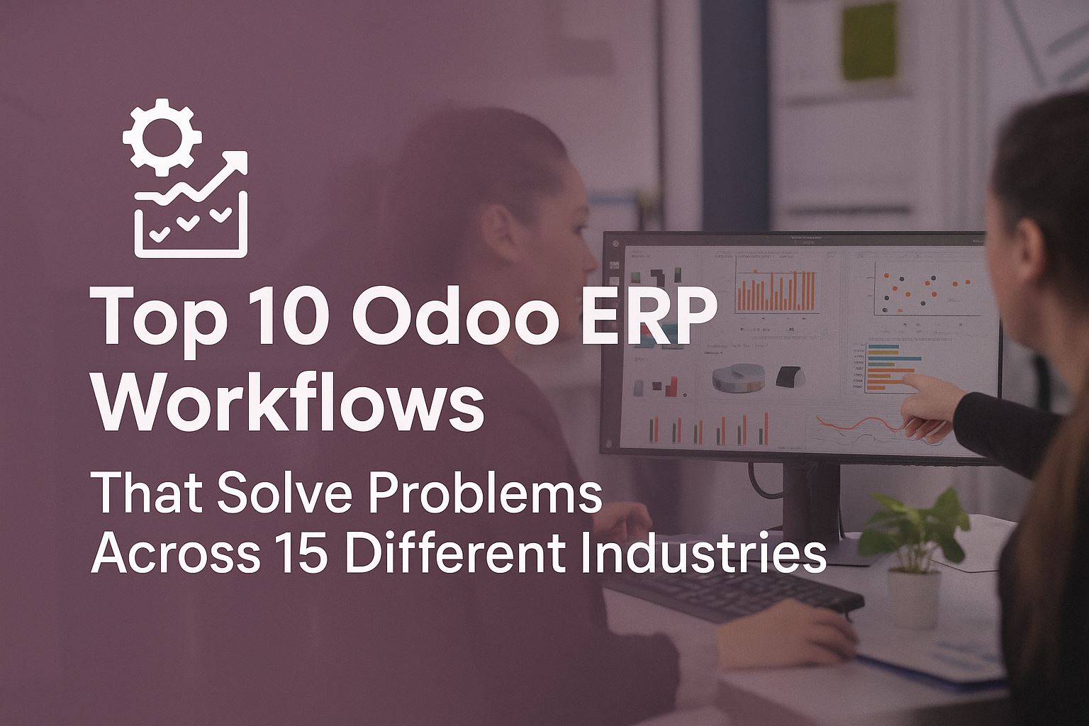 Top 10 Odoo ERP Workflows That Solve Problems Across 15 Different Industries