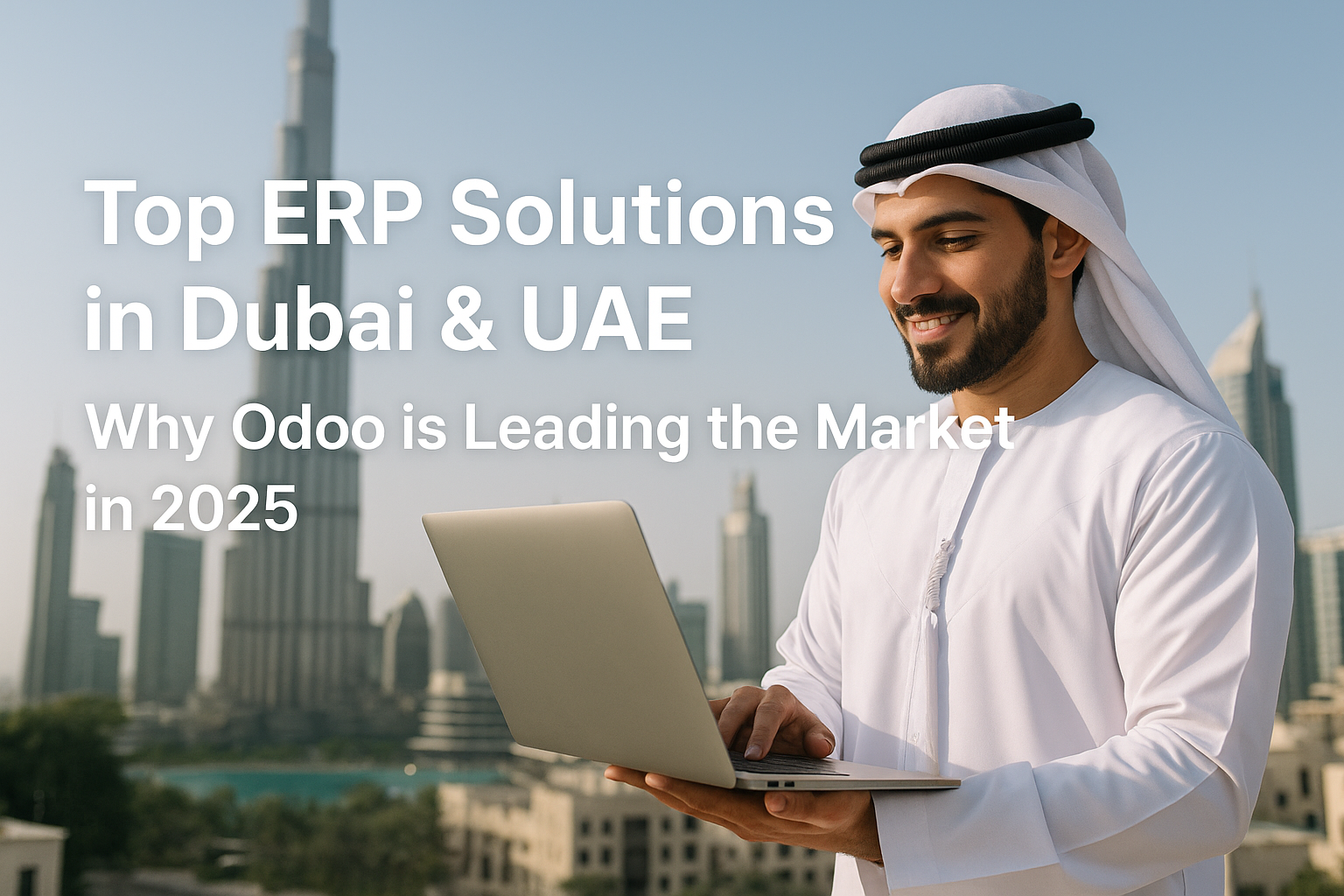 Top ERP Solutions in Dubai & UAE: Why Odoo is Leading the Market in 2025