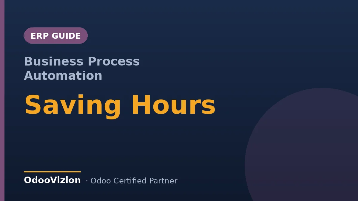 Business process automation software features that save hours — OdooVizion