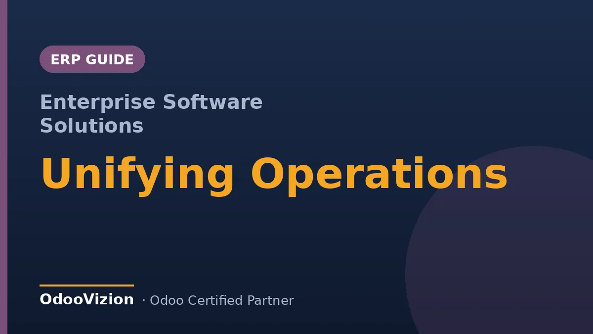 How enterprise software solutions unify growing operations — OdooVizion