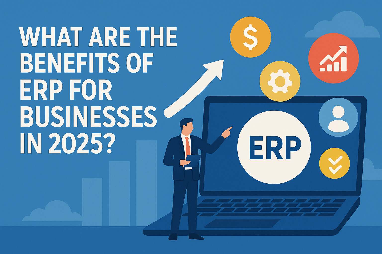 Read more about the article What Are the Benefits of ERP for Businesses in 2025?