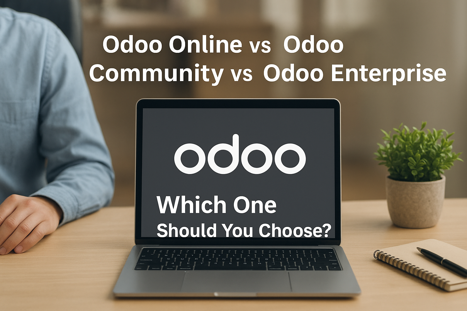 Read more about the article Odoo Editions Comparison: Odoo Online vs Community vs Enterprise
